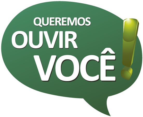 Queremos ouvir você! Queremos ouvir você!
